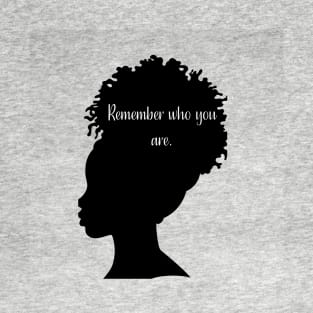 Remember Who You Are T-Shirt